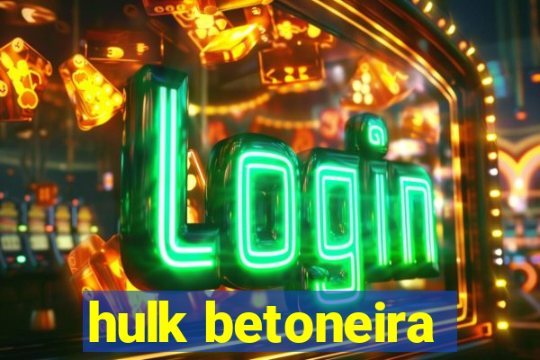 hulk betoneira